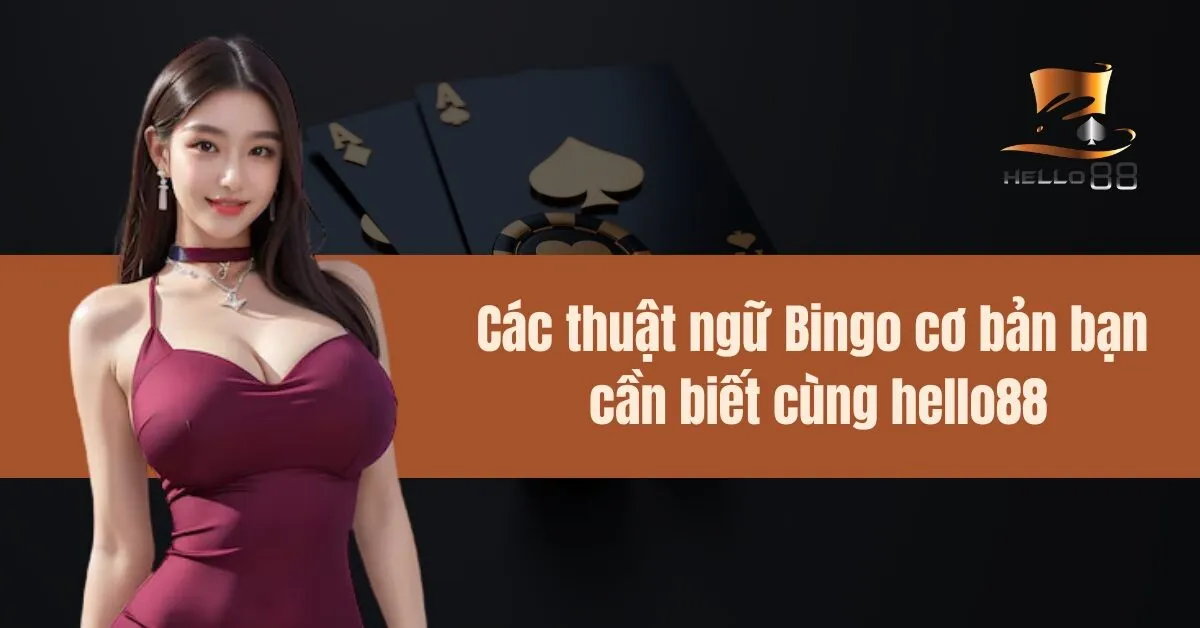 Các thuật ngữ Bingo cơ bản bạn cần biết cùng hello88