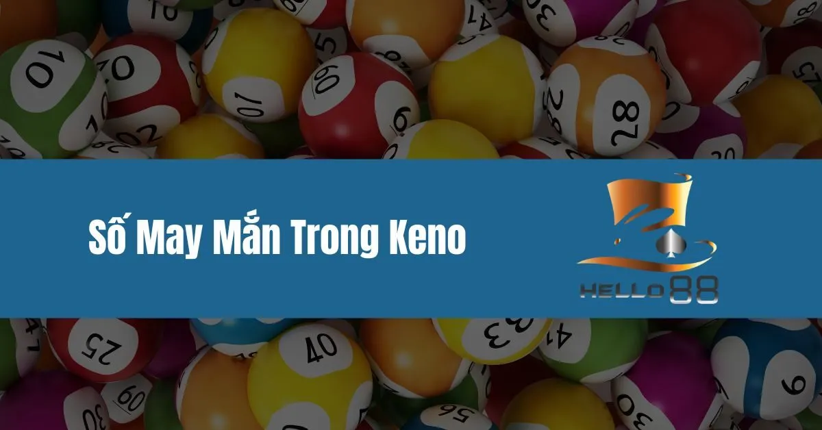 Số May Mắn Trong Keno