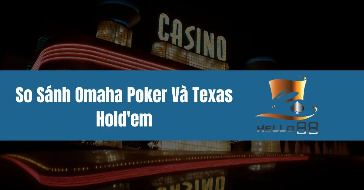 Omaha Poker Và Texas Hold'em