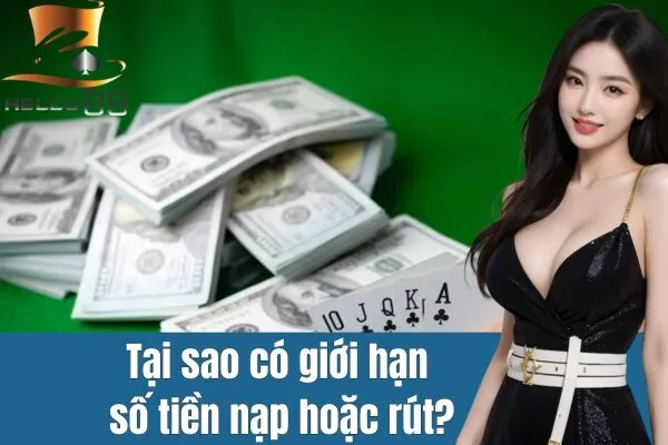 Nhà cái có giới hạn số tiền nạp hoặc rút mỗi ngày không?