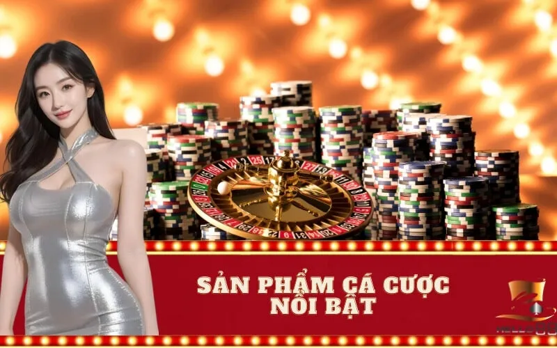 Sản phẩm cá cược nổi bật